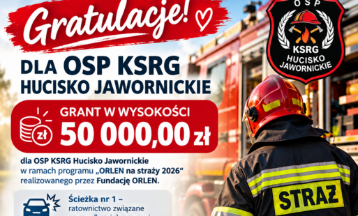 Grafika informująca o sukcesie Ochotniczej Straży Pożarnej KSRG Hucisko Jawornickie, która otrzymała grant w wysokości 50 000 zł w ramach programu „ORLEN na straży 2026” Fundacji ORLEN, w ścieżce dotyczącej ratownictwa związanego z wypadkami drogowymi.
